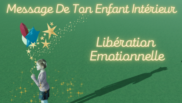 EXTENSION DE VIDEO - GUIDANCE ET SOIN ENERGETIQUE - Message de Ton Enfant Intérieur - Libération Emotionnelle